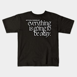 everything is going to be okay Kids T-Shirt